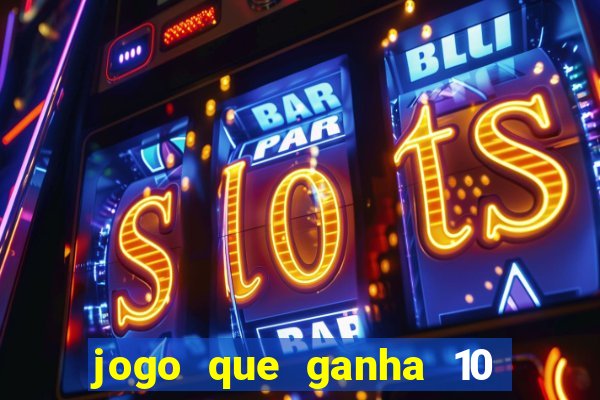 jogo que ganha 10 reais no cadastro